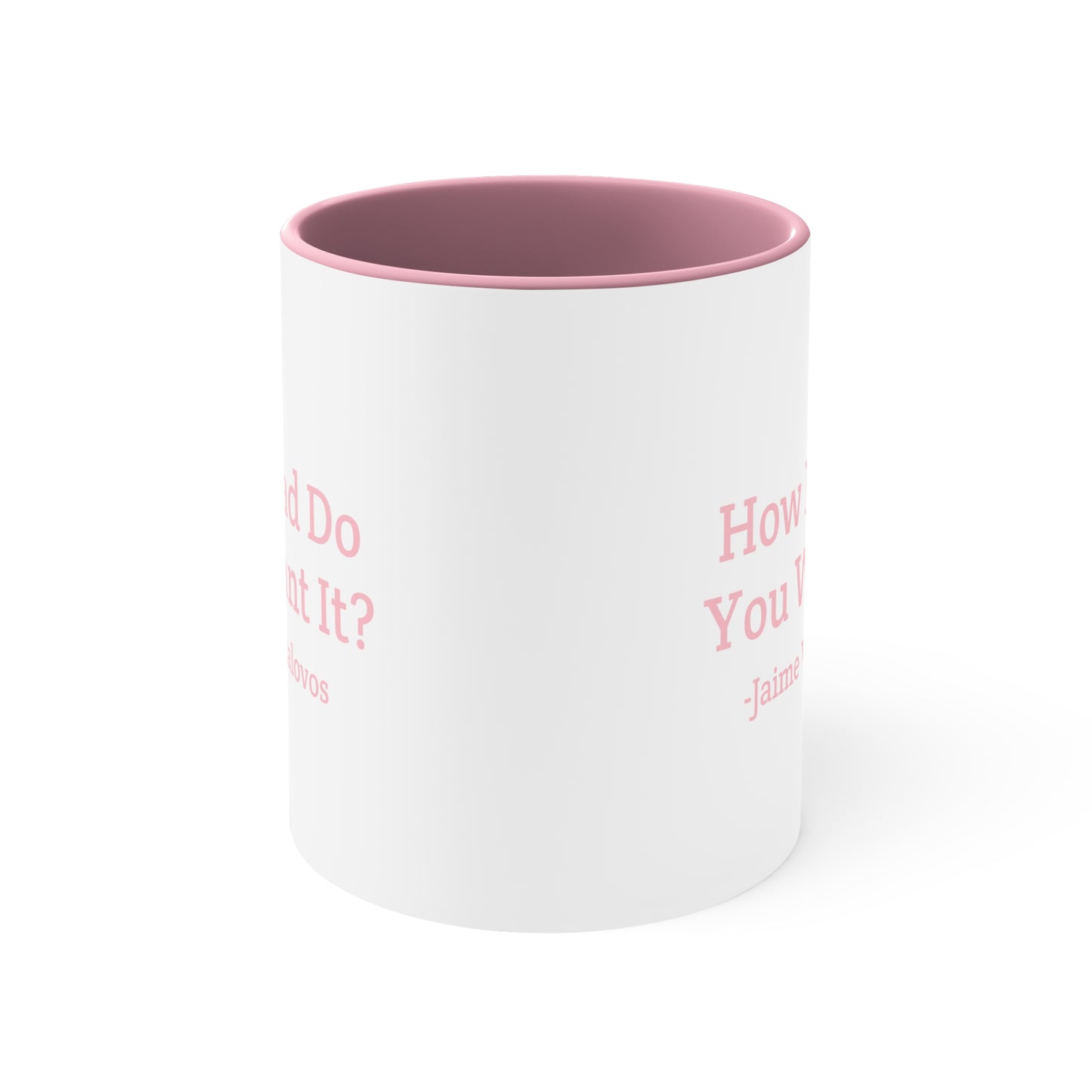 How Bad Do You Want It Coffee Mug, 11oz