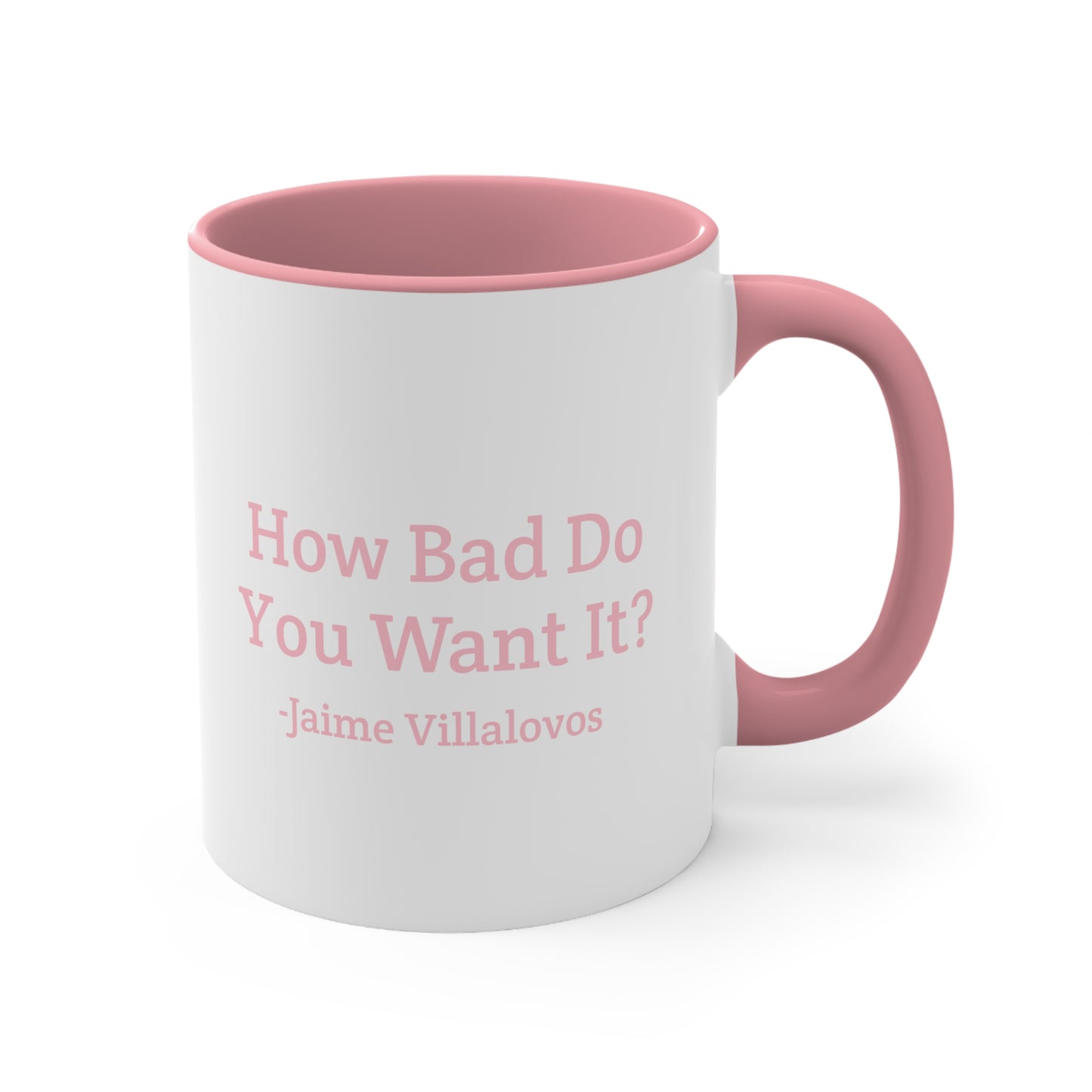 How Bad Do You Want It Coffee Mug, 11oz