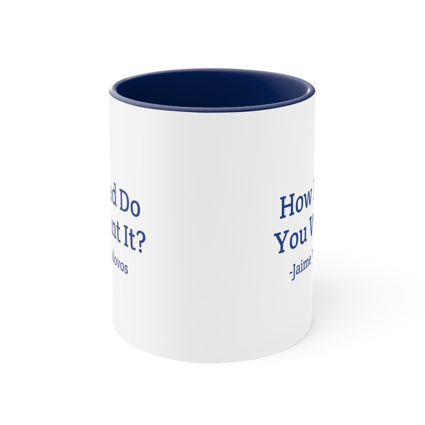 How Bad Do You Want It Coffee Mug, 11oz