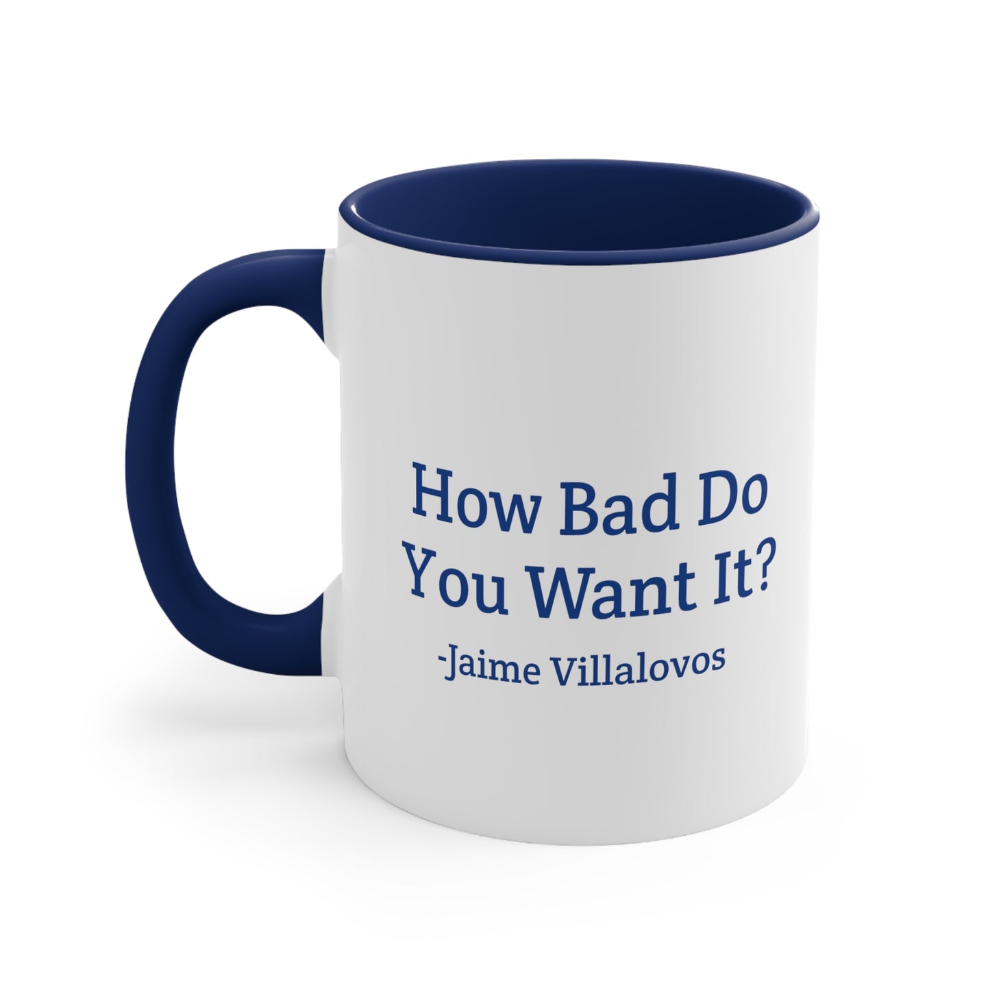 How Bad Do You Want It Coffee Mug, 11oz