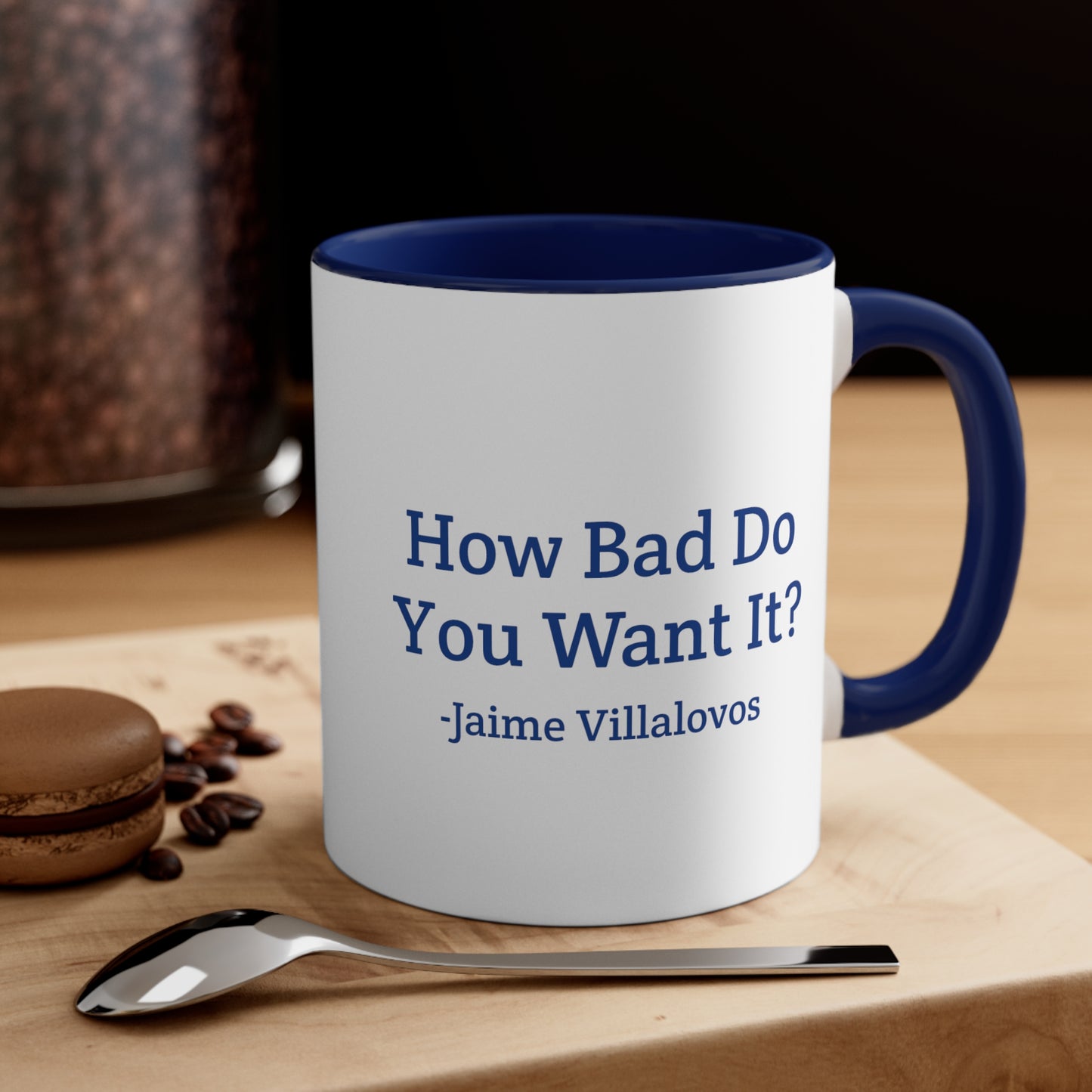 How Bad Do You Want It Coffee Mug, 11oz