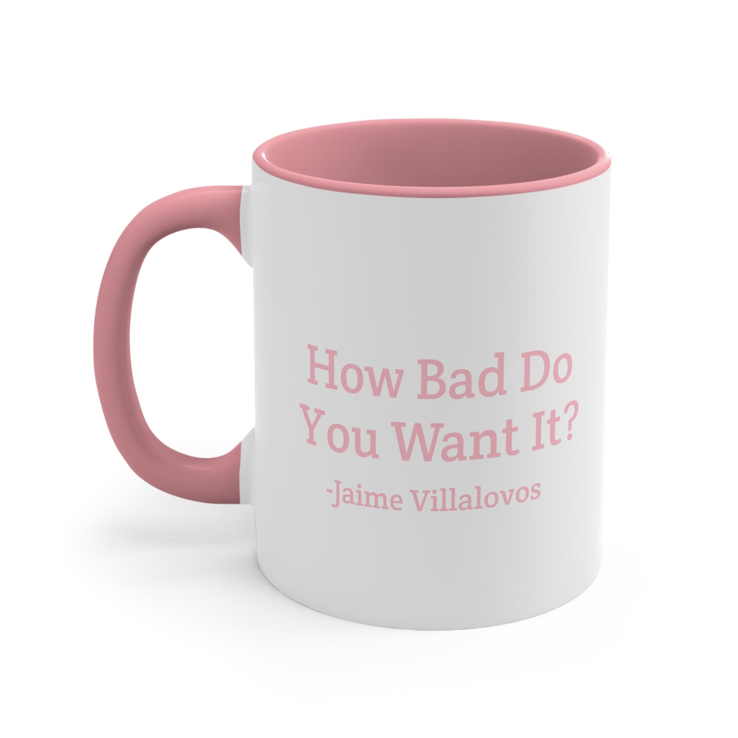 How Bad Do You Want It Coffee Mug, 11oz